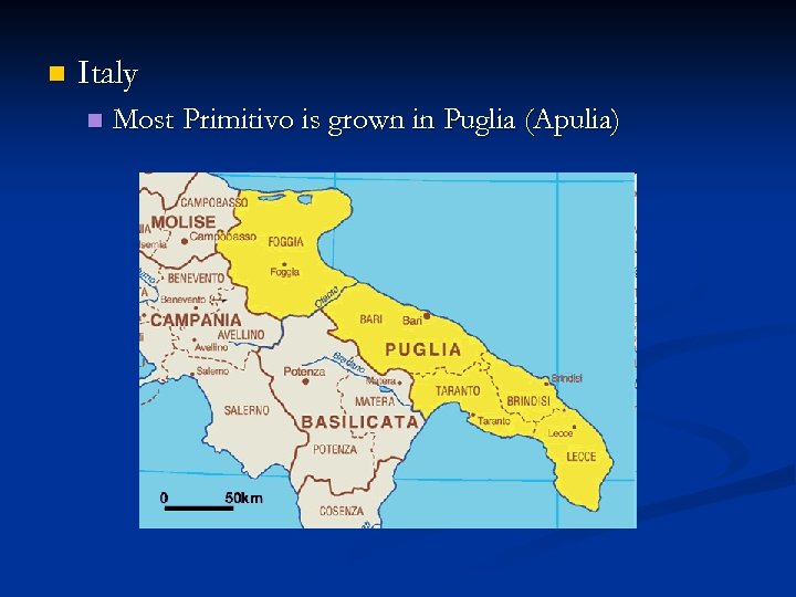n Italy n Most Primitivo is grown in Puglia (Apulia) 