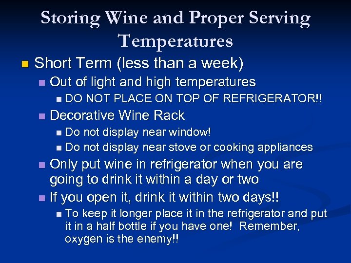 Storing Wine and Proper Serving Temperatures n Short Term (less than a week) n