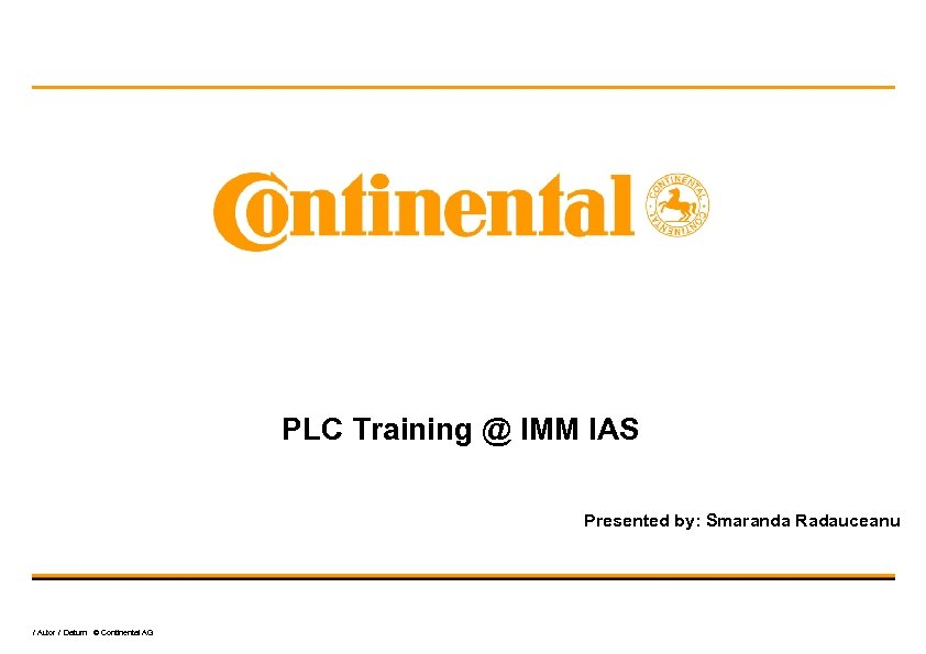 PLC Training @ IMM IAS Presented by: Smaranda Radauceanu / Autor / Datum ©