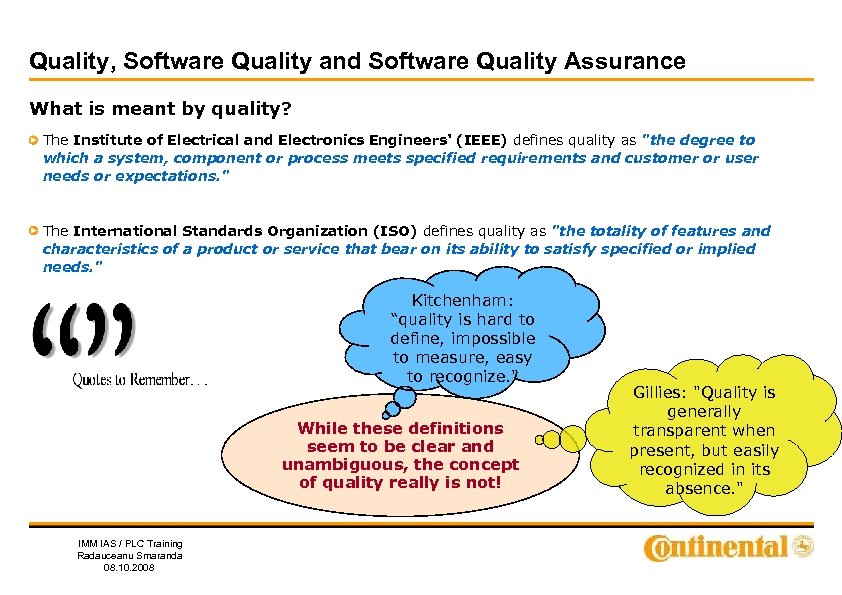 Quality, Software Quality and Software Quality Assurance What is meant by quality? The Institute