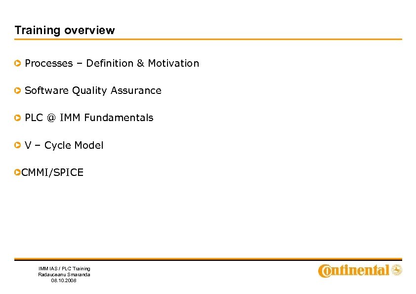 Training overview Processes – Definition & Motivation Software Quality Assurance PLC @ IMM Fundamentals