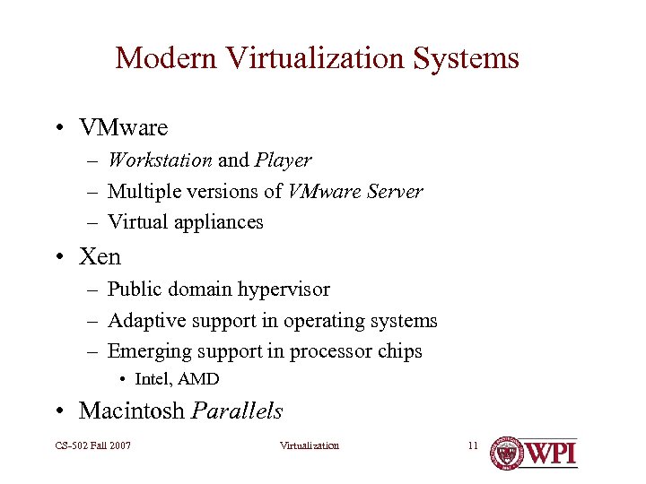 Modern Virtualization Systems • VMware – Workstation and Player – Multiple versions of VMware