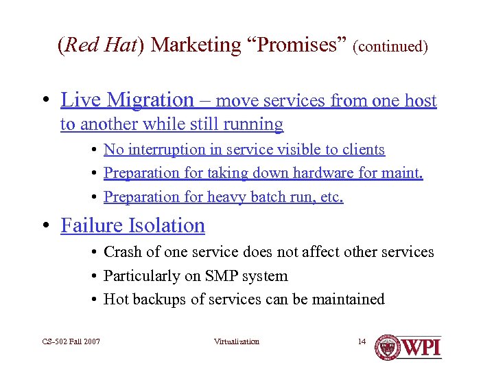 (Red Hat) Marketing “Promises” (continued) • Live Migration – move services from one host