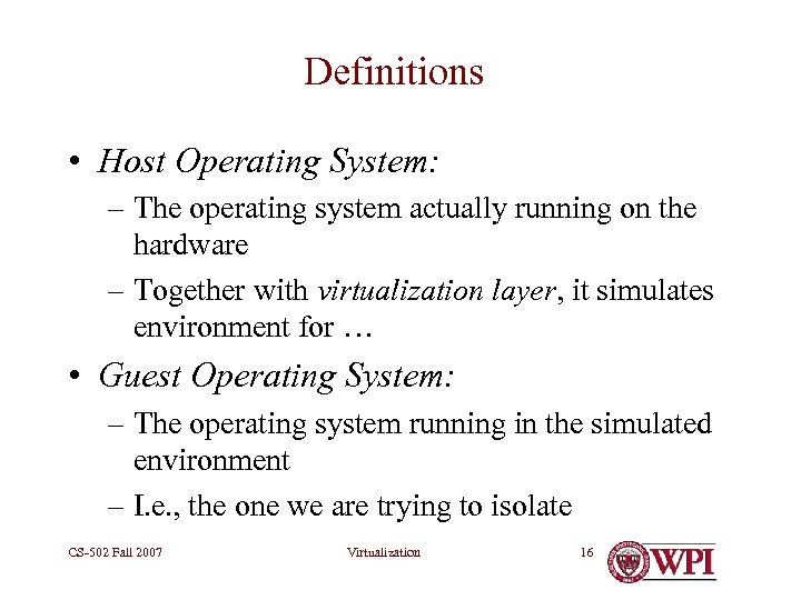 Definitions • Host Operating System: – The operating system actually running on the hardware
