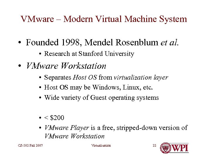 VMware – Modern Virtual Machine System • Founded 1998, Mendel Rosenblum et al. •
