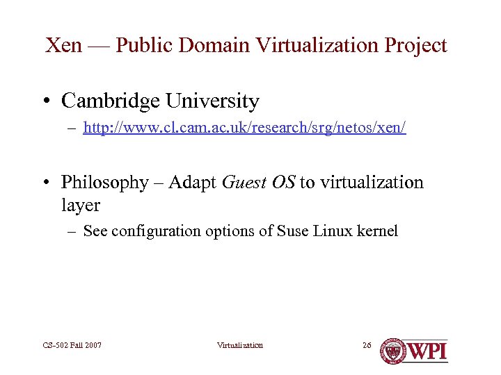 Xen — Public Domain Virtualization Project • Cambridge University – http: //www. cl. cam.