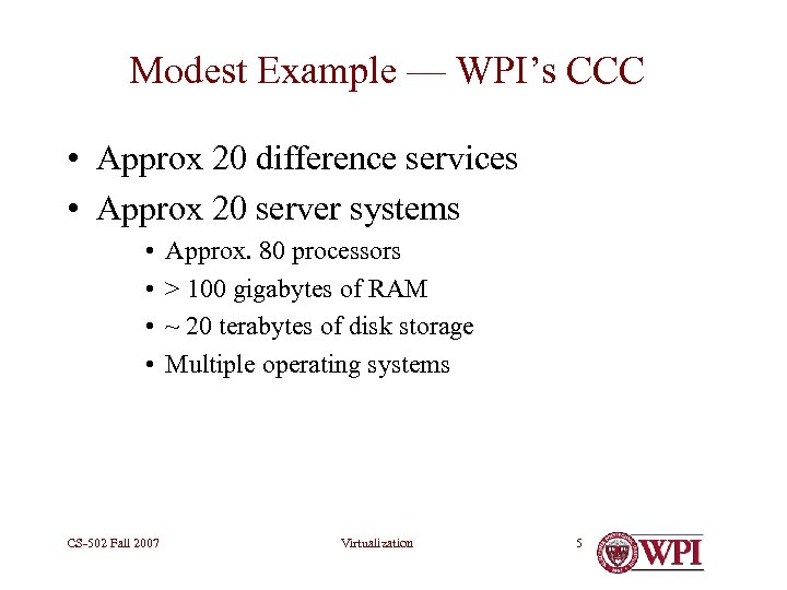 Modest Example — WPI’s CCC • Approx 20 difference services • Approx 20 server