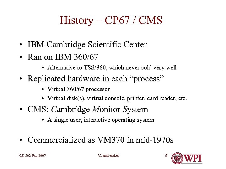 History – CP 67 / CMS • IBM Cambridge Scientific Center • Ran on