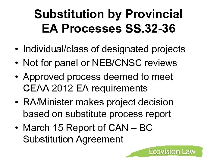 Substitution by Provincial EA Processes SS. 32 -36 • Individual/class of designated projects •
