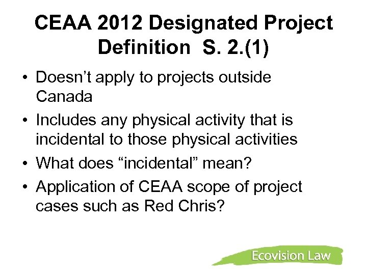 CEAA 2012 Designated Project Definition S. 2. (1) • Doesn’t apply to projects outside