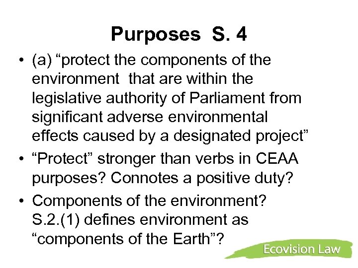 Purposes S. 4 • (a) “protect the components of the environment that are within