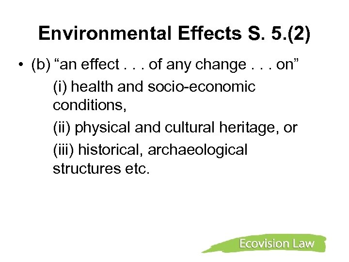 Environmental Effects S. 5. (2) • (b) “an effect. . . of any change.