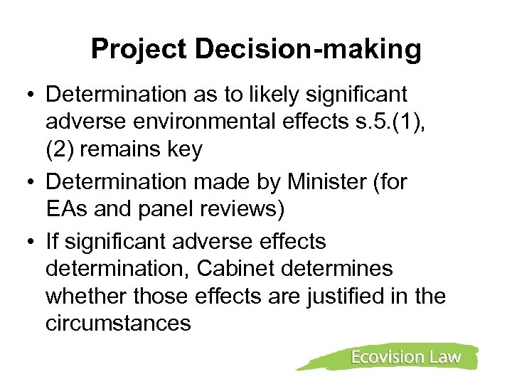 Project Decision-making • Determination as to likely significant adverse environmental effects s. 5. (1),