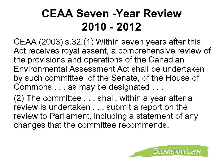 CEAA Seven -Year Review 2010 - 2012 CEAA (2003) s. 32. (1) Within seven