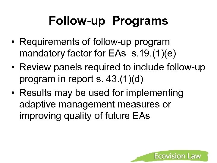 Follow-up Programs • Requirements of follow-up program mandatory factor for EAs s. 19. (1)(e)