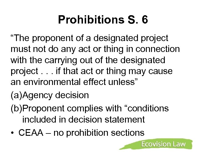 Prohibitions S. 6 “The proponent of a designated project must not do any act