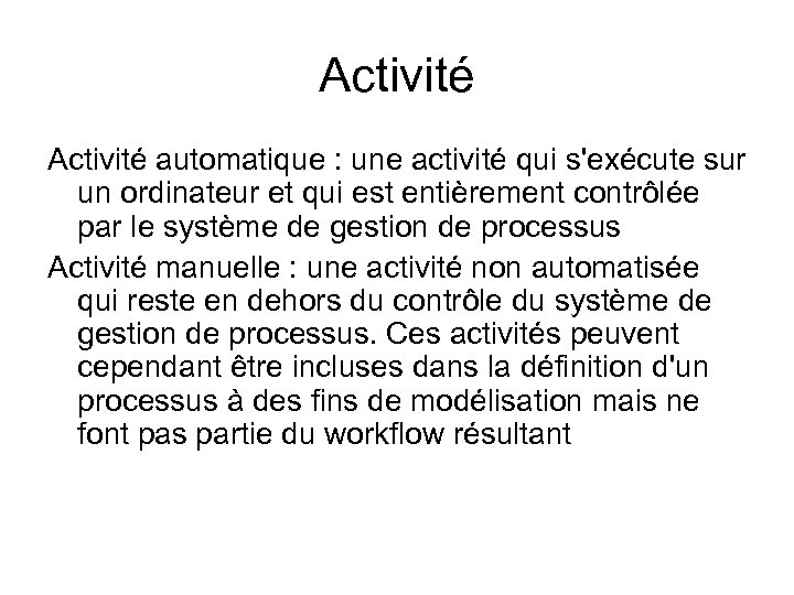 Activité automatique : une activité qui s'exécute sur un ordinateur et qui est entièrement