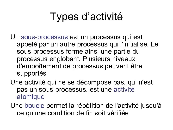 Types d’activité Un sous-processus est un processus qui est appelé par un autre processus