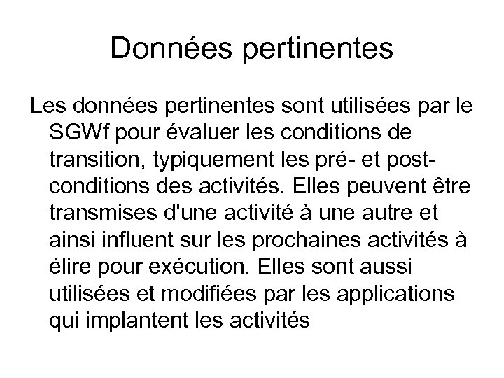 Données pertinentes Les données pertinentes sont utilisées par le SGWf pour évaluer les conditions