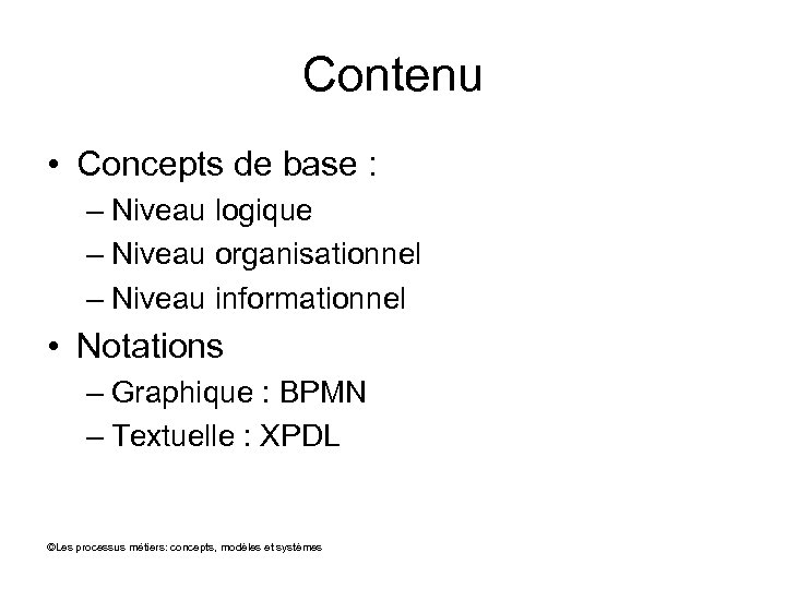 Contenu • Concepts de base : – Niveau logique – Niveau organisationnel – Niveau