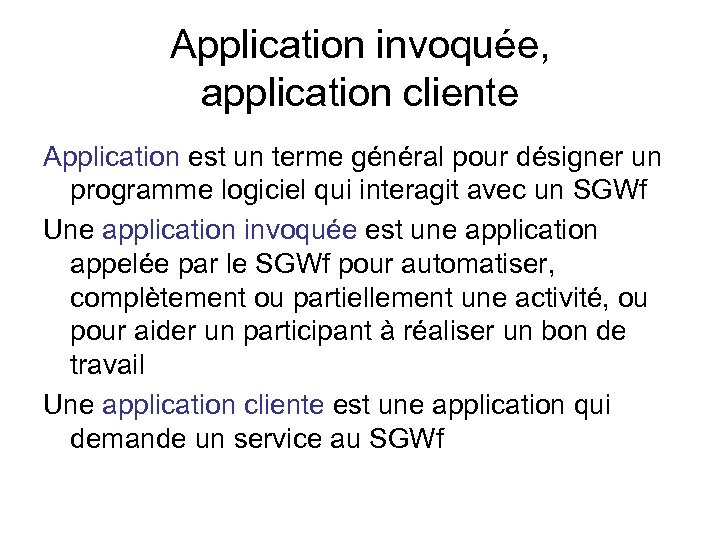 Application invoquée, application cliente Application est un terme général pour désigner un programme logiciel