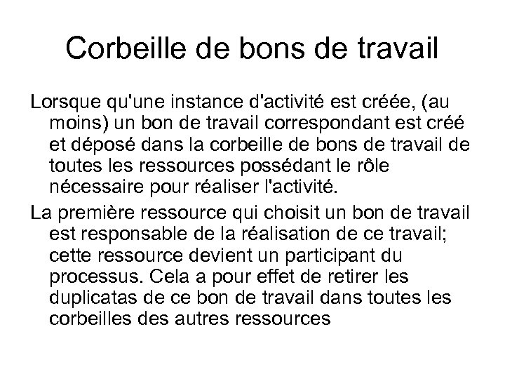 Corbeille de bons de travail Lorsque qu'une instance d'activité est créée, (au moins) un