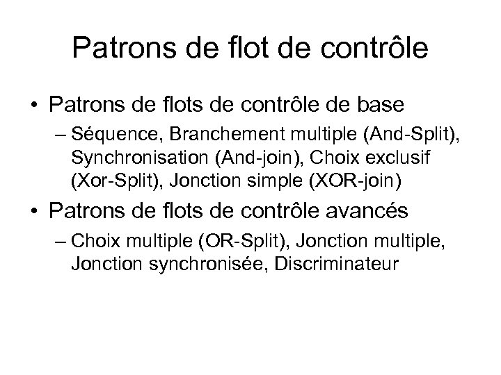 Patrons de flot de contrôle • Patrons de flots de contrôle de base –