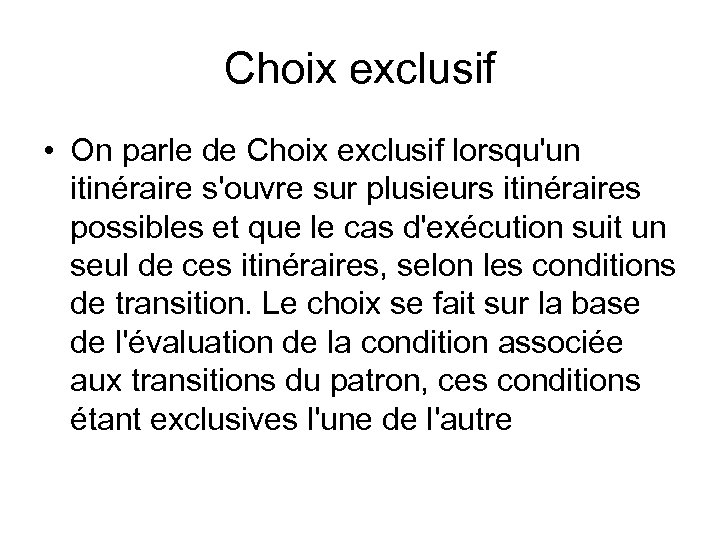 Choix exclusif • On parle de Choix exclusif lorsqu'un itinéraire s'ouvre sur plusieurs itinéraires