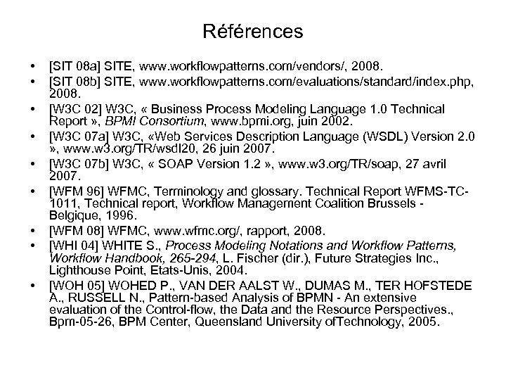 Références • • • [SIT 08 a] SITE, www. workflowpatterns. com/vendors/, 2008. [SIT 08