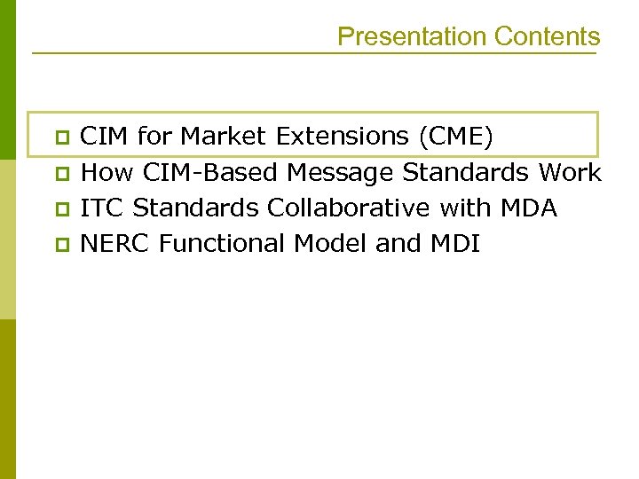 Presentation Contents p p CIM for Market Extensions (CME) How CIM-Based Message Standards Work