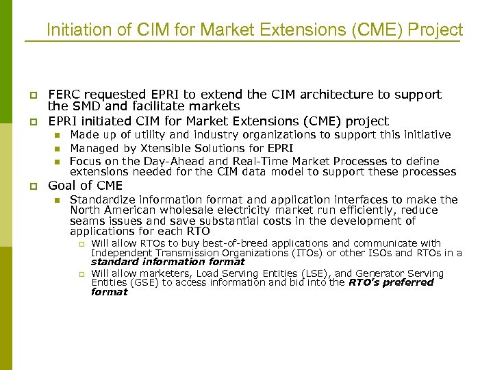 Initiation of CIM for Market Extensions (CME) Project p p FERC requested EPRI to