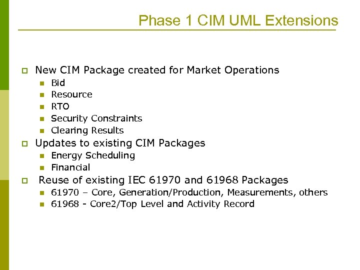 Phase 1 CIM UML Extensions p New CIM Package created for Market Operations n