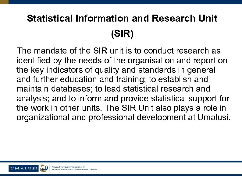 Statistical Information and Research Unit (SIR) The mandate of the SIR unit is to