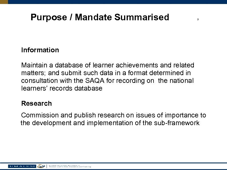 Purpose / Mandate Summarised 3 Information Maintain a database of learner achievements and related