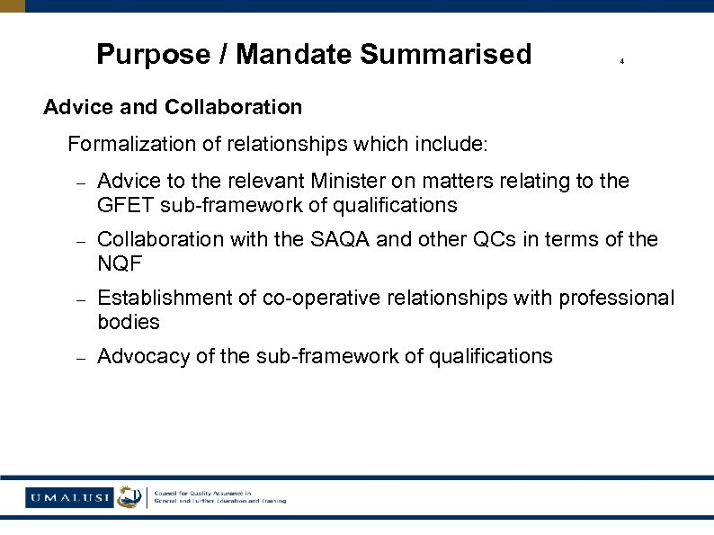 Purpose / Mandate Summarised 4 Advice and Collaboration Formalization of relationships which include: Advice