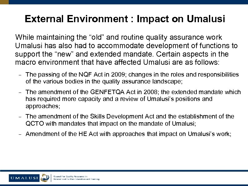 External Environment : Impact on Umalusi While maintaining the “old” and routine quality assurance