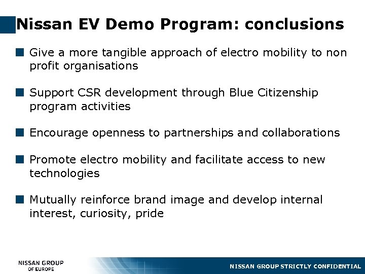 Nissan EV Demo Program: conclusions ¢ Give a more tangible approach of electro mobility