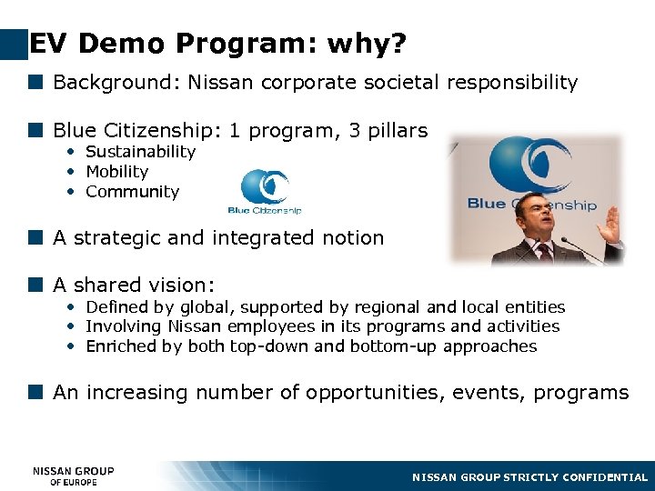 EV Demo Program: why? ¢ Background: Nissan corporate societal responsibility ¢ Blue Citizenship: 1