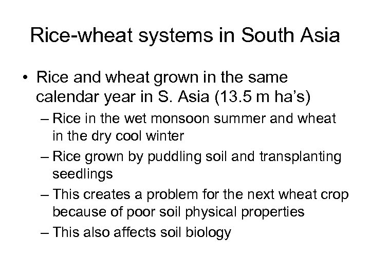 Rice-wheat systems in South Asia • Rice and wheat grown in the same calendar