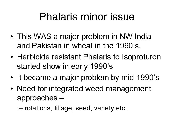 Phalaris minor issue • This WAS a major problem in NW India and Pakistan