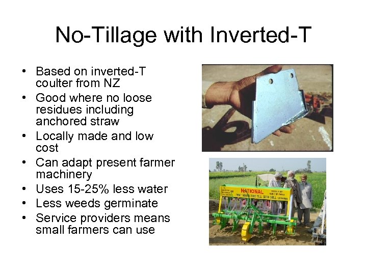 No-Tillage with Inverted-T • Based on inverted-T coulter from NZ • Good where no