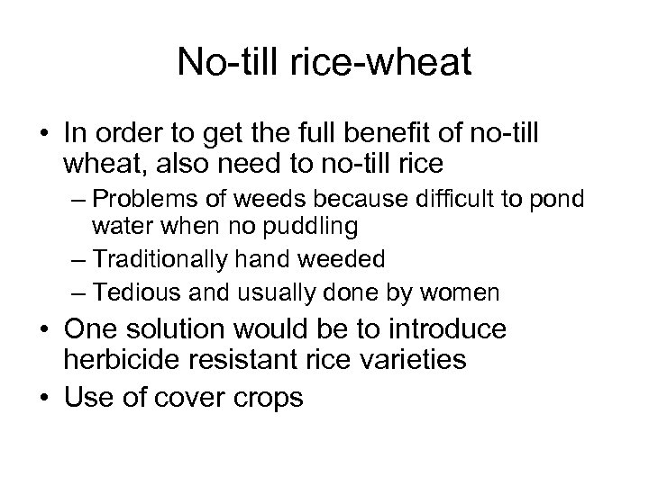 No-till rice-wheat • In order to get the full benefit of no-till wheat, also