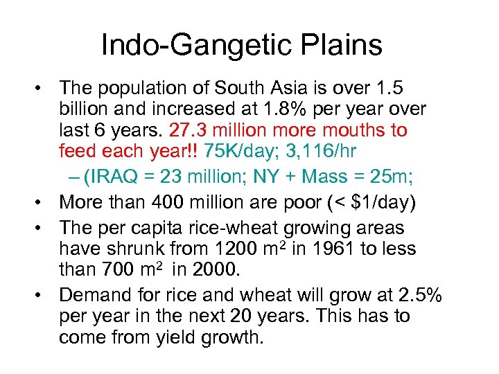 Indo-Gangetic Plains • The population of South Asia is over 1. 5 billion and