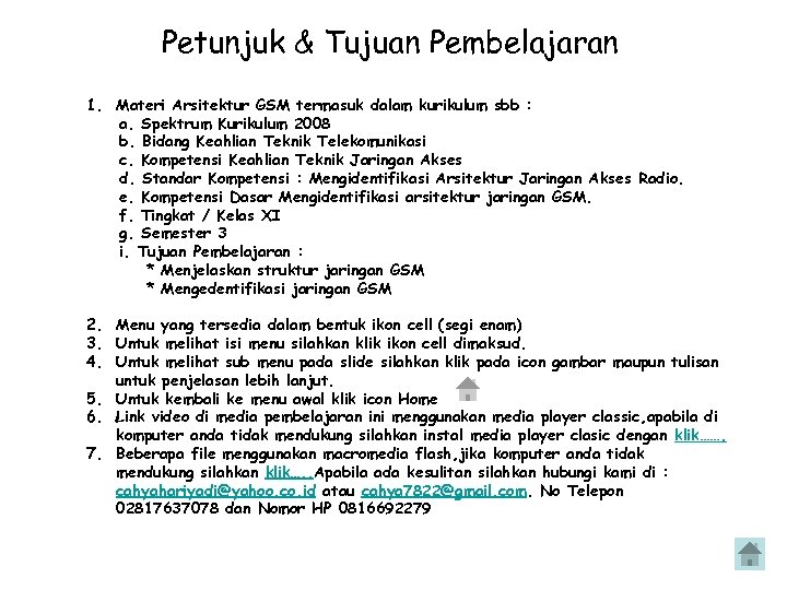 Petunjuk & Tujuan Pembelajaran 1. Materi Arsitektur GSM termasuk dalam kurikulum sbb : a.