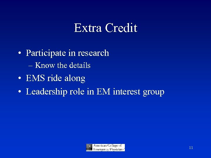 Extra Credit • Participate in research – Know the details • EMS ride along