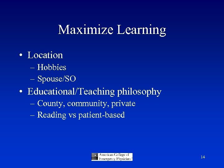Maximize Learning • Location – Hobbies – Spouse/SO • Educational/Teaching philosophy – County, community,