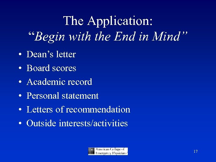 The Application: “Begin with the End in Mind” • • • Dean’s letter Board