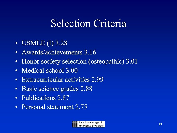 Selection Criteria • • USMLE (I) 3. 28 Awards/achievements 3. 16 Honor society selection
