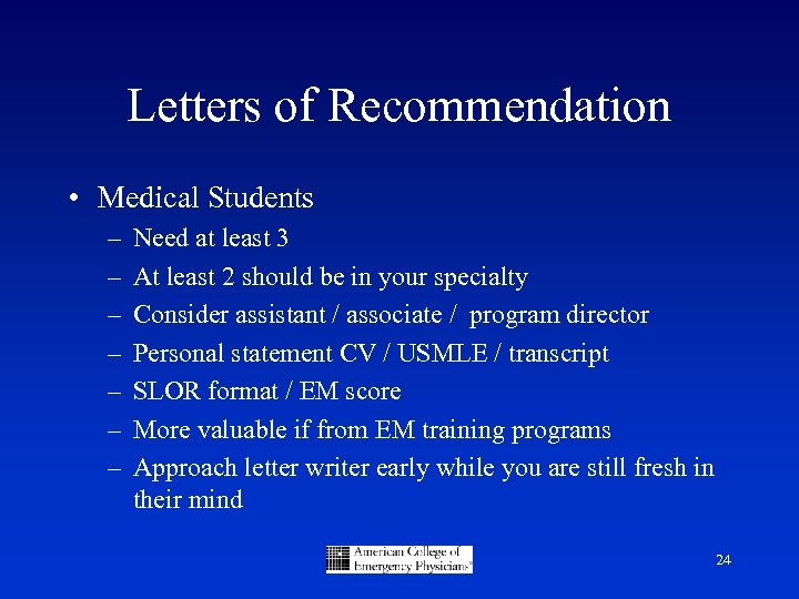Letters of Recommendation • Medical Students – – – – Need at least 3