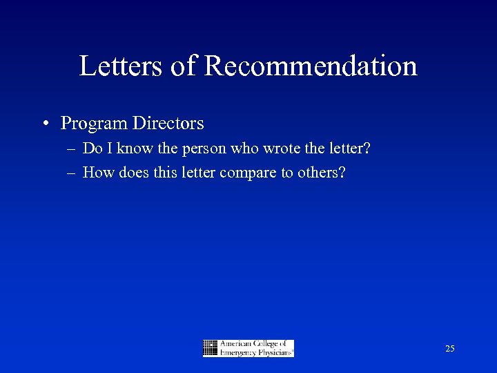 Letters of Recommendation • Program Directors – Do I know the person who wrote